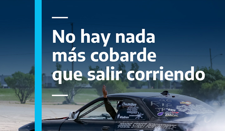 No hay nada más cobarde que salir corriendo