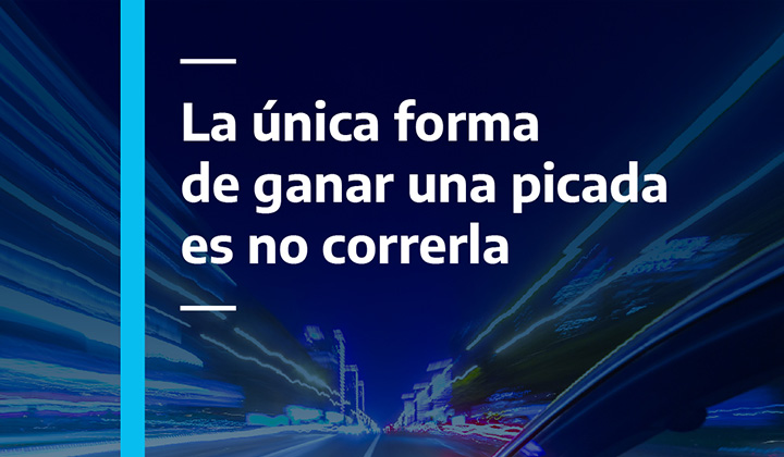 La única forma de ganar una picada es no correrla